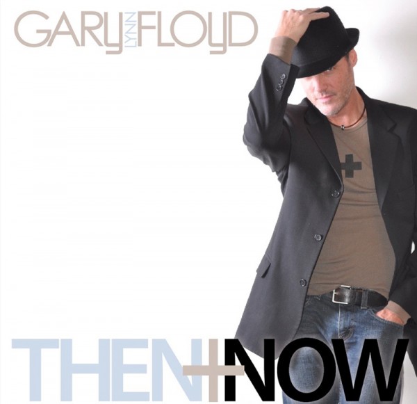 Then + Now - Gary Lynn Floyd Music