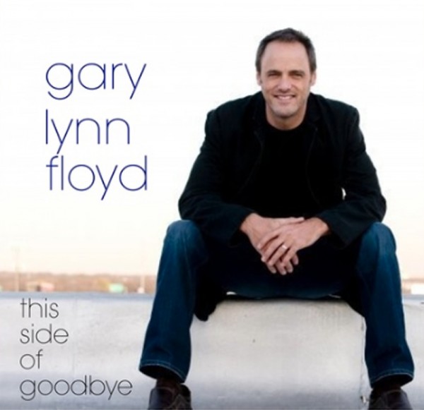 This Side of Goodbye - Gary Lynn Floyd Music